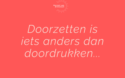 Doorzetten is iets anders dan doordrukken