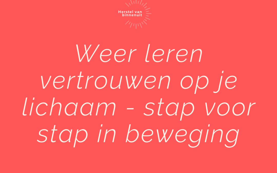 Weer leren vertrouwen op je lichaam